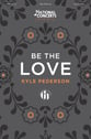 Be the Love SATB choral sheet music cover